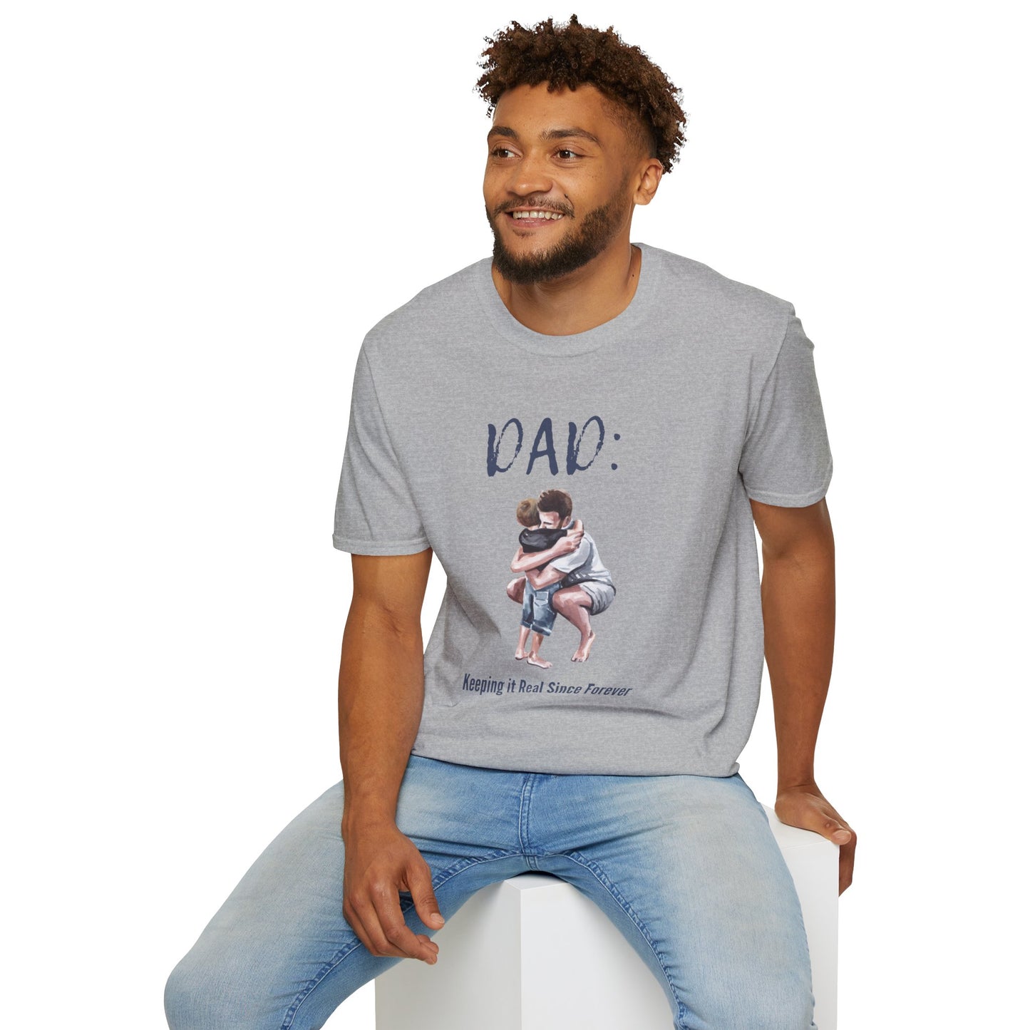 Father's Day  T-Shirt: DAD: Keeping it Real Since Forever