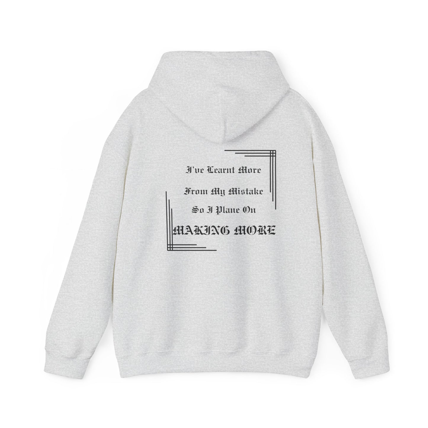 Saying: Hooded Sweatshirt: I've Learnt More From My Mistakes So I Plane On Making More