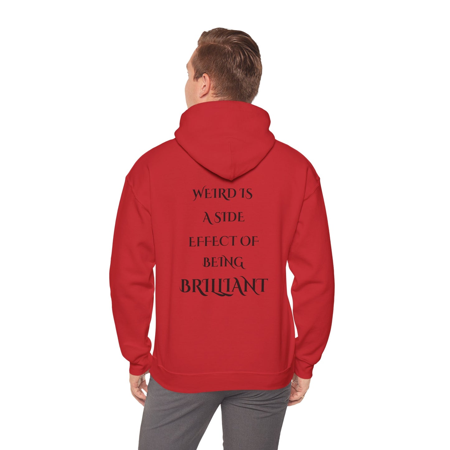 Saying: Hooded Sweatshirt: Weird Is A Side Effect Of Being Brilliant