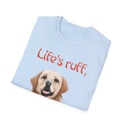 Pet: Life's Ruff, get a dog and laugh it off!