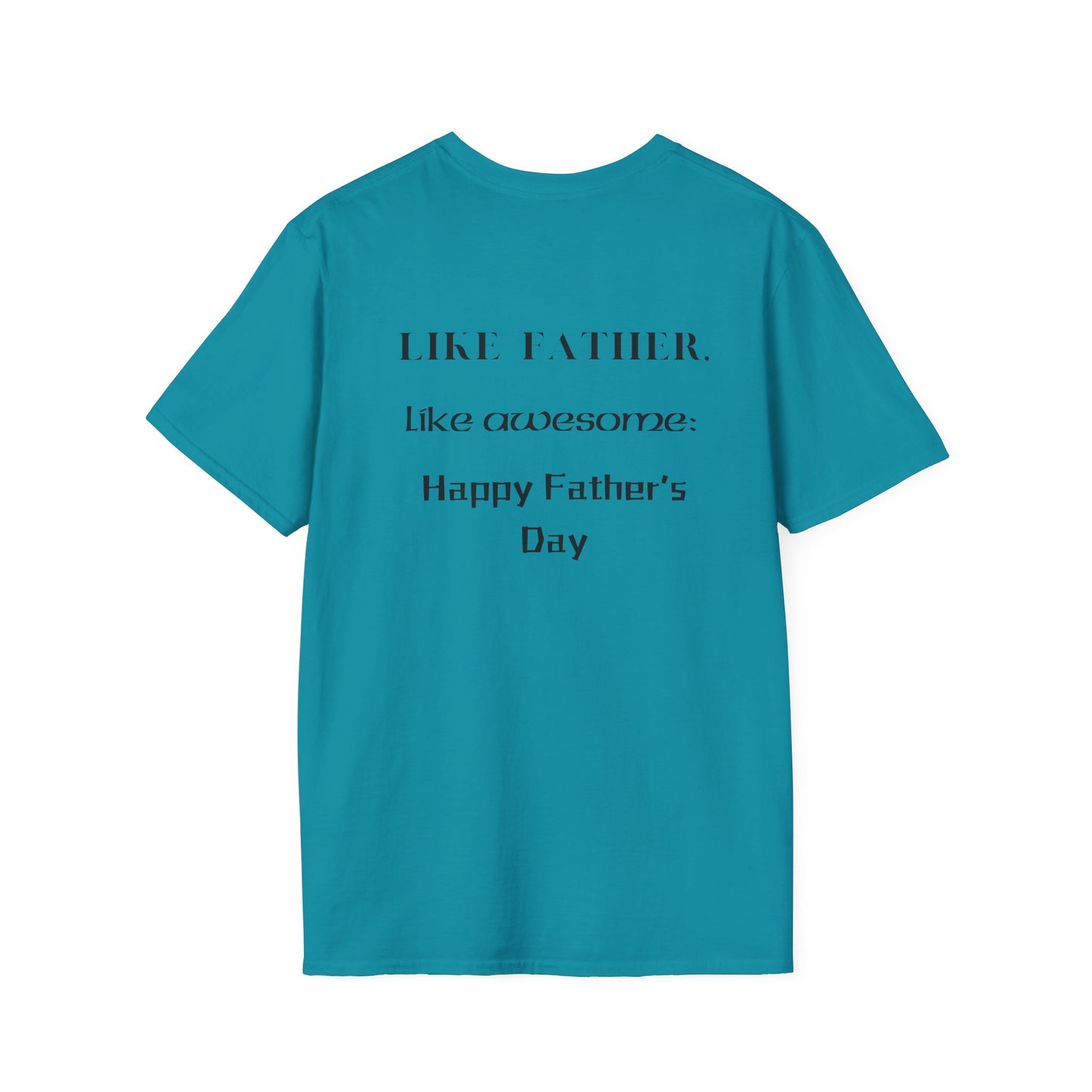 Father's Day  T-Shirt: Like Father, Like Awesome: Happy Father's Day