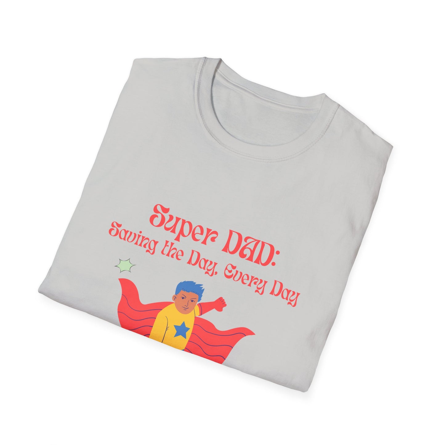 Father's Day  T-Shirt: Super DAD: Saving the Day, Every Dad