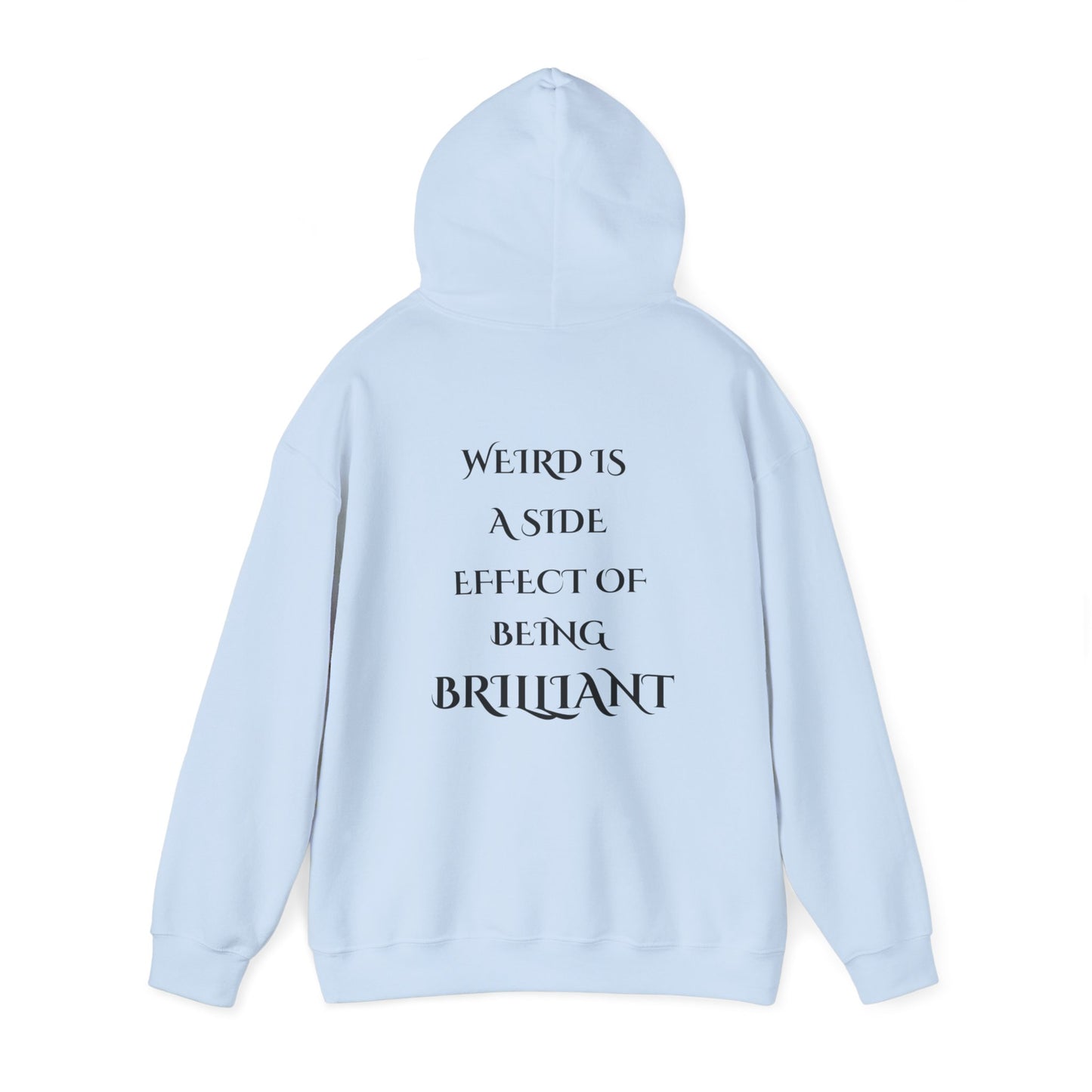 Saying: Hooded Sweatshirt: Weird Is A Side Effect Of Being Brilliant