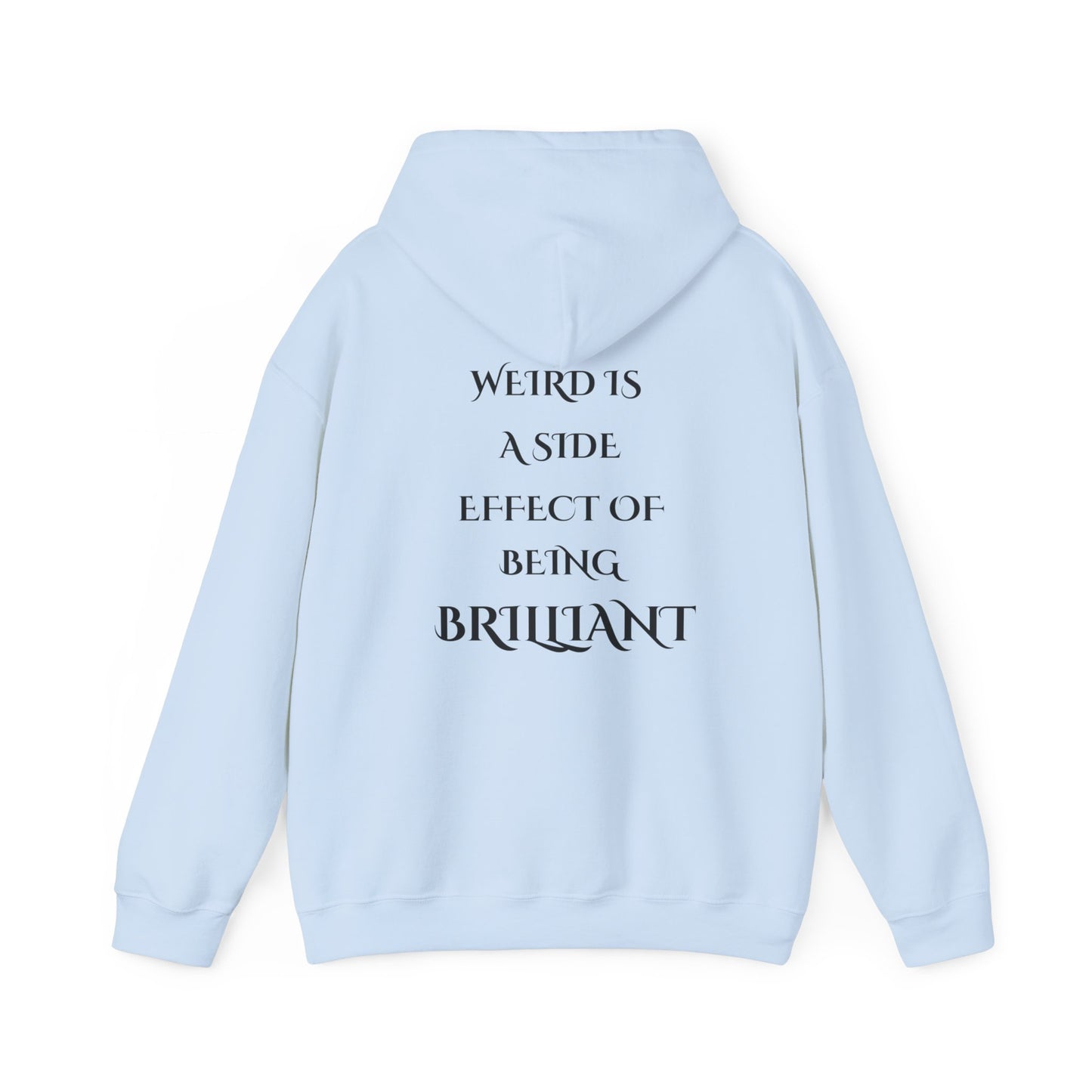 Saying: Hooded Sweatshirt: Weird Is A Side Effect Of Being Brilliant