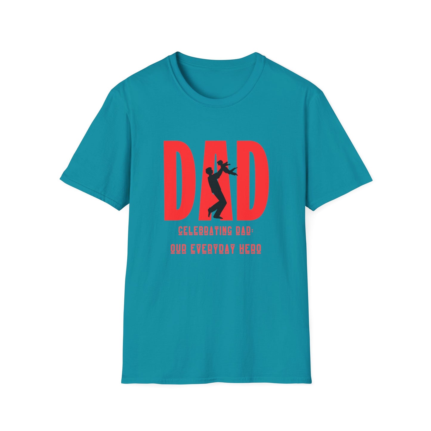 Father's Day T-Shirt: Celebrating DAD: Our Everyday HERO