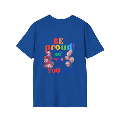 PRIDE Month  T-Shirt: Be Proud of Who You Are