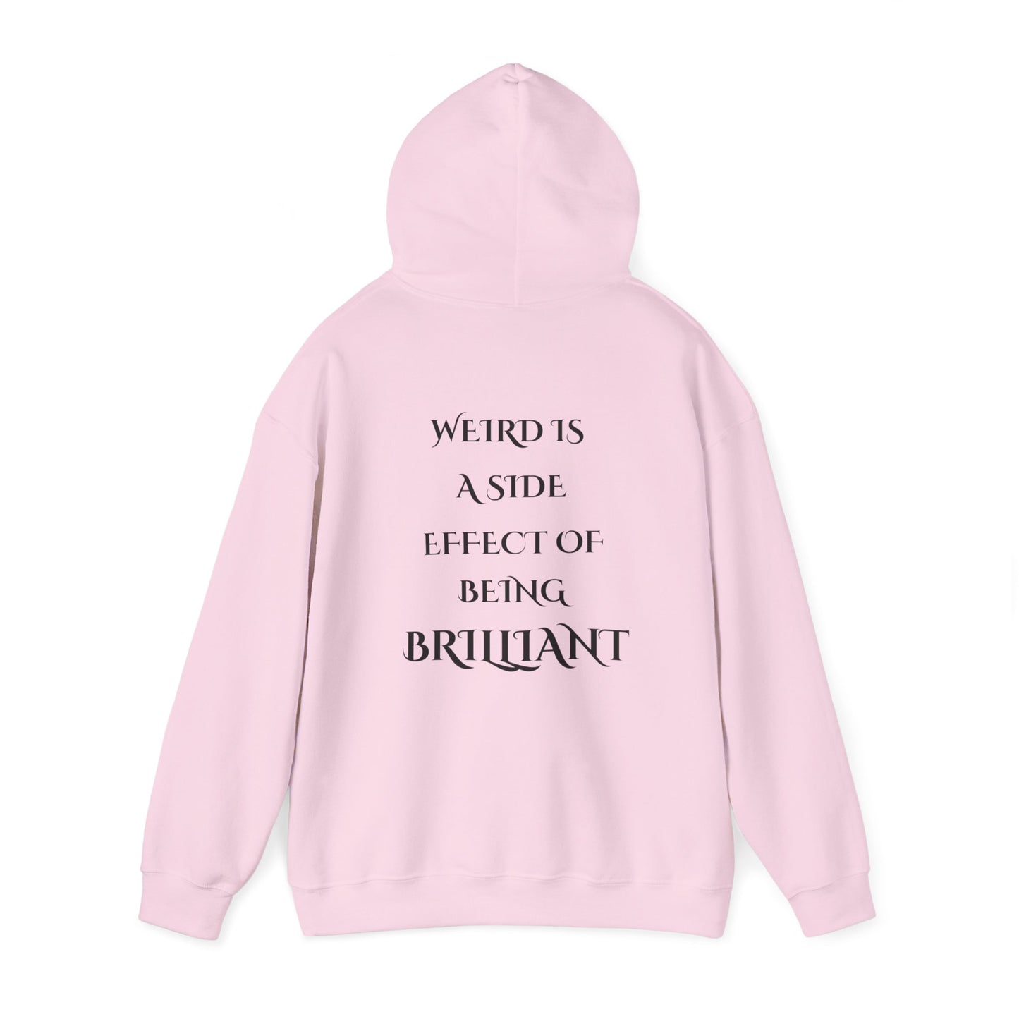 Saying: Hooded Sweatshirt: Weird Is A Side Effect Of Being Brilliant