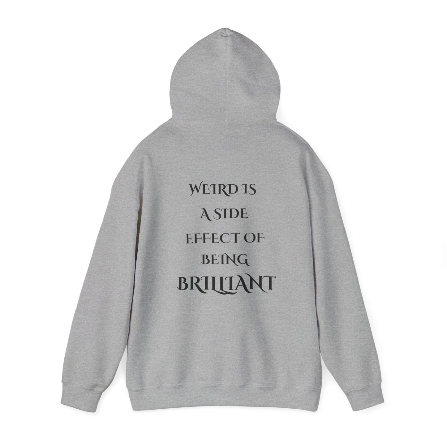 Saying: Hooded Sweatshirt: Weird Is A Side Effect Of Being Brilliant