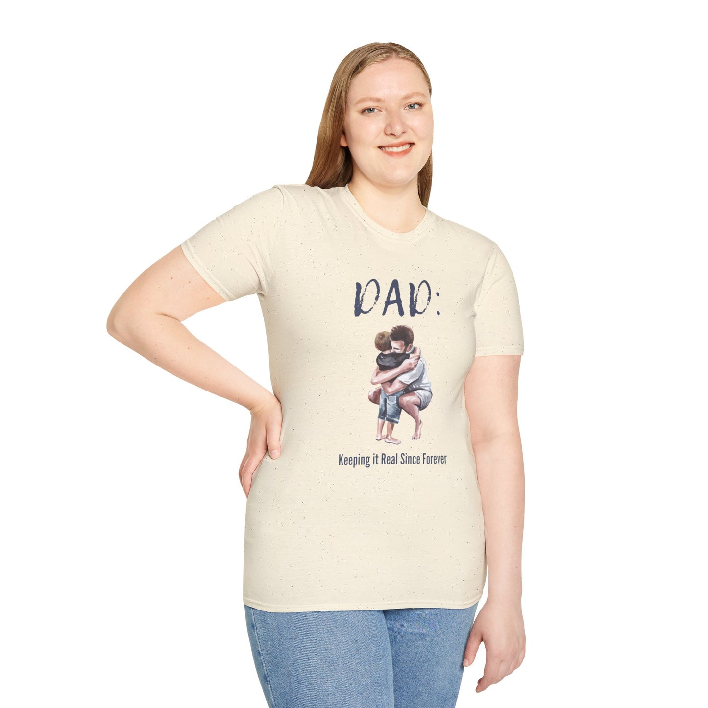 Father's Day  T-Shirt: DAD: Keeping it Real Since Forever