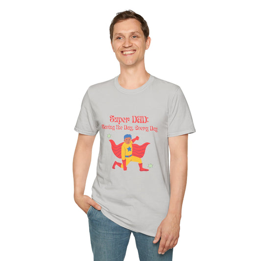 Father's Day  T-Shirt: Super DAD: Saving the Day, Every Dad