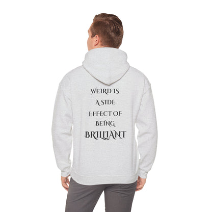 Saying: Hooded Sweatshirt: Weird Is A Side Effect Of Being Brilliant