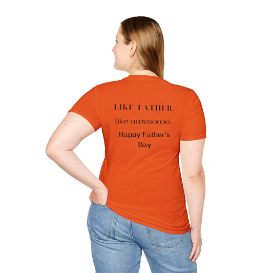 Father's Day  T-Shirt: Like Father, Like Awesome: Happy Father's Day