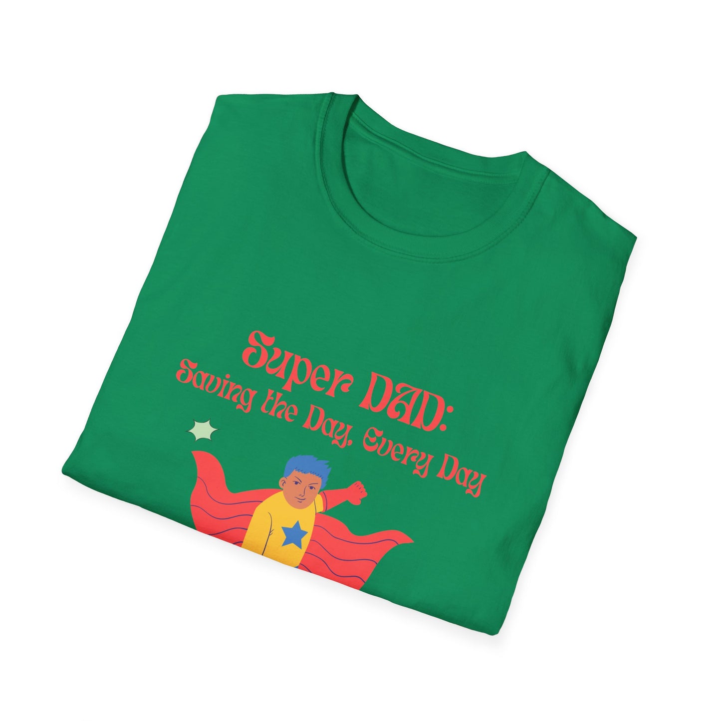 Father's Day  T-Shirt: Super DAD: Saving the Day, Every Dad