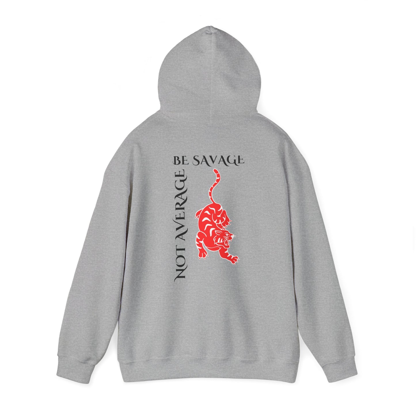 Saying: Hooded Sweatshirt: Be Savage Not Average