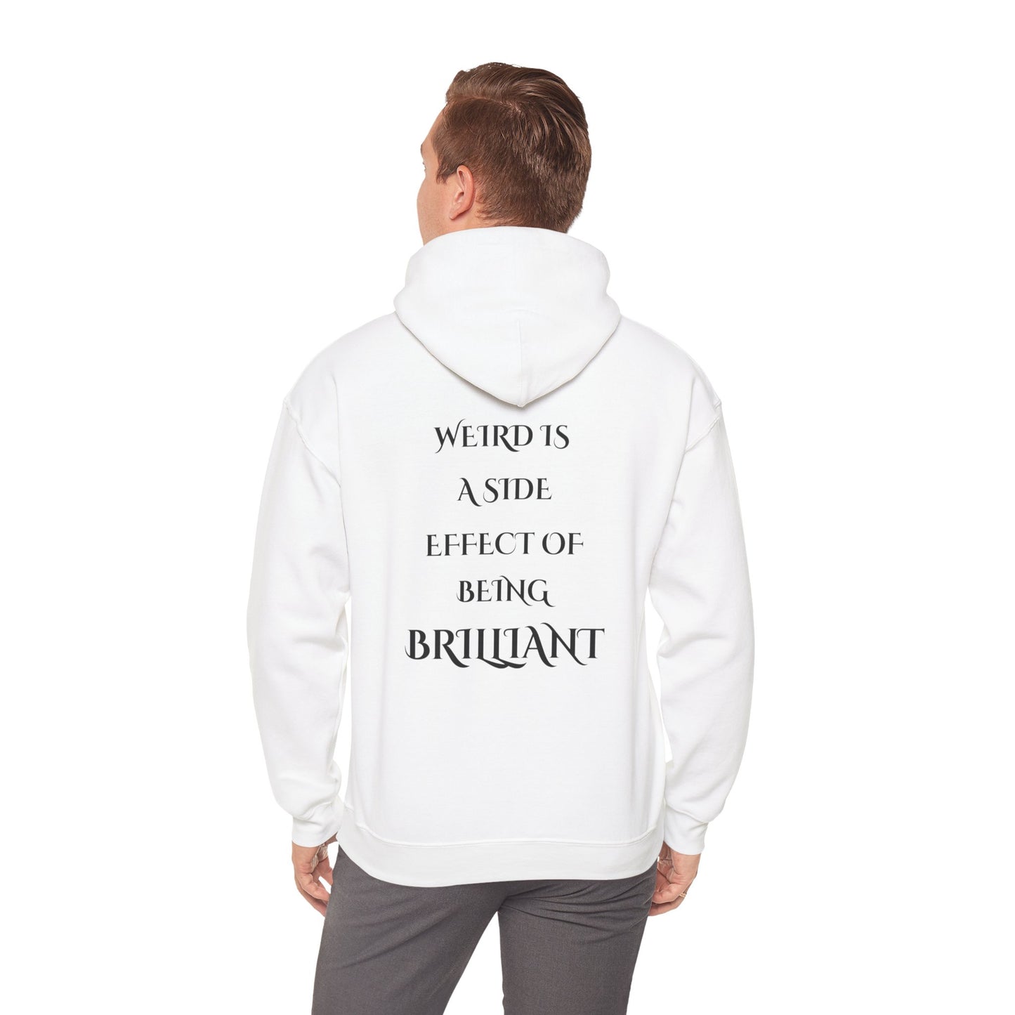 Saying: Hooded Sweatshirt: Weird Is A Side Effect Of Being Brilliant