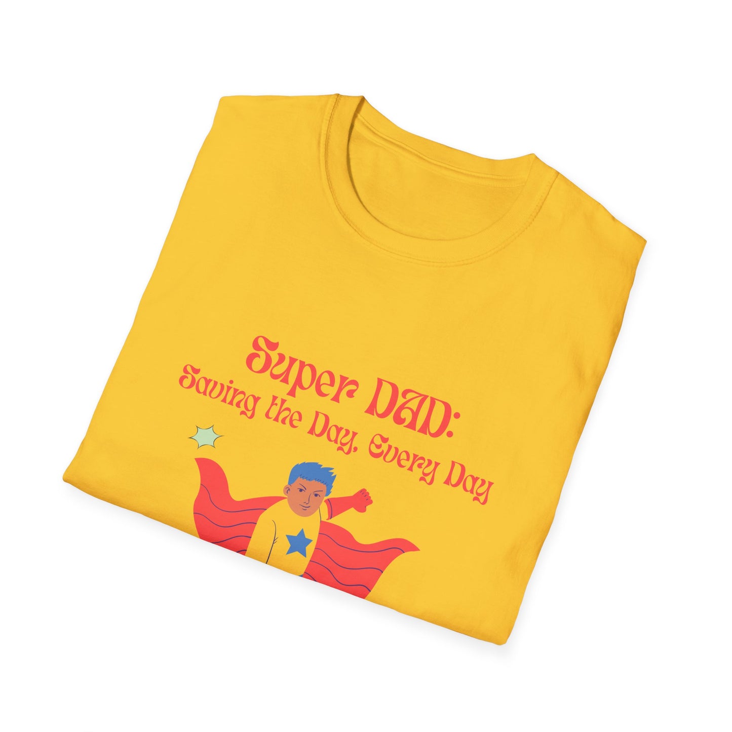 Father's Day  T-Shirt: Super DAD: Saving the Day, Every Dad