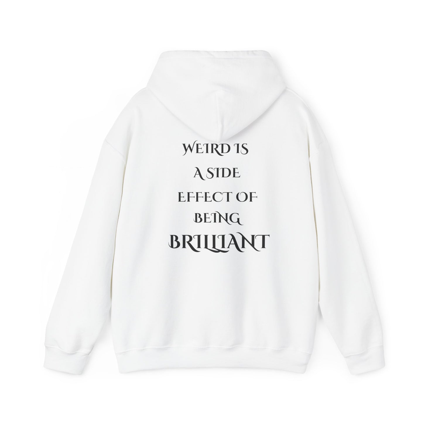 Saying: Hooded Sweatshirt: Weird Is A Side Effect Of Being Brilliant