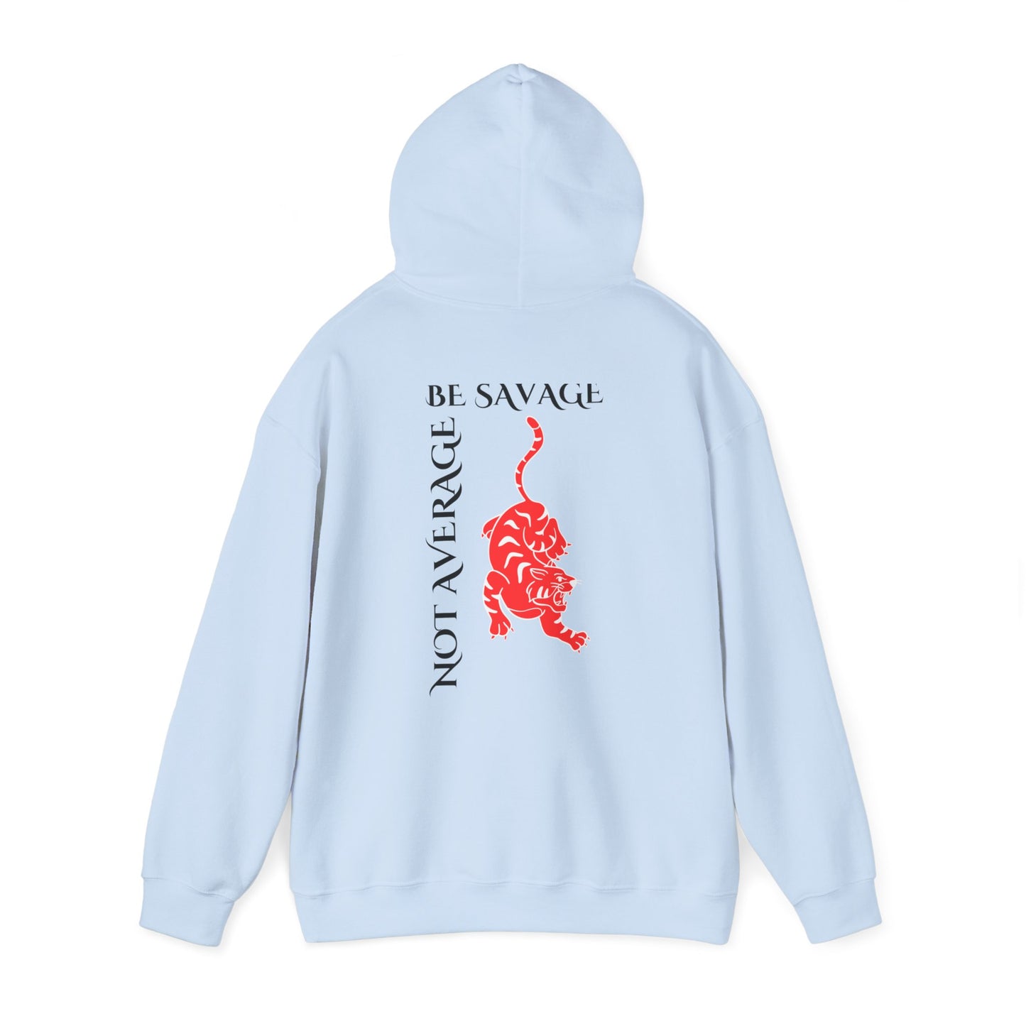 Saying: Hooded Sweatshirt: Be Savage Not Average