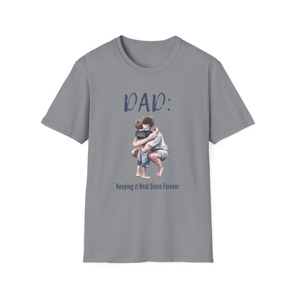 Father's Day  T-Shirt: DAD: Keeping it Real Since Forever