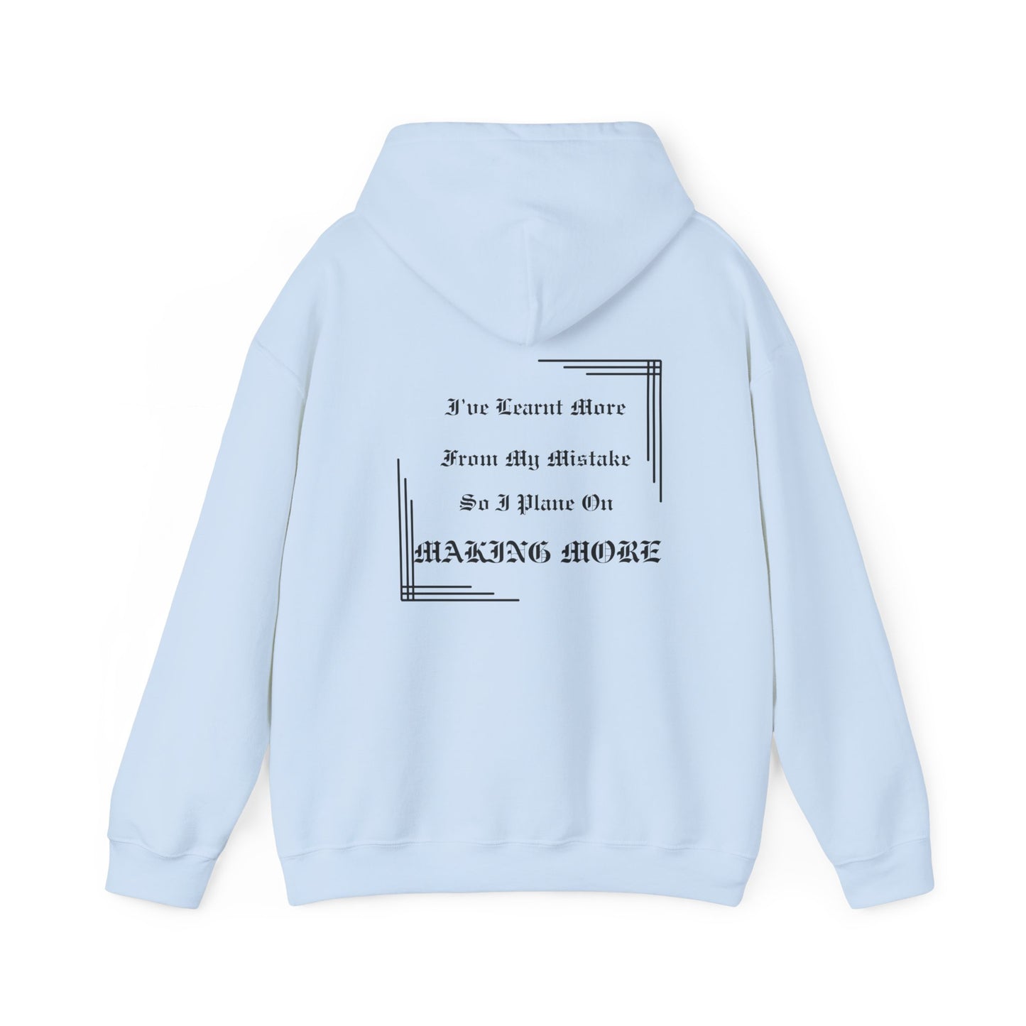 Saying: Hooded Sweatshirt: I've Learnt More From My Mistakes So I Plane On Making More