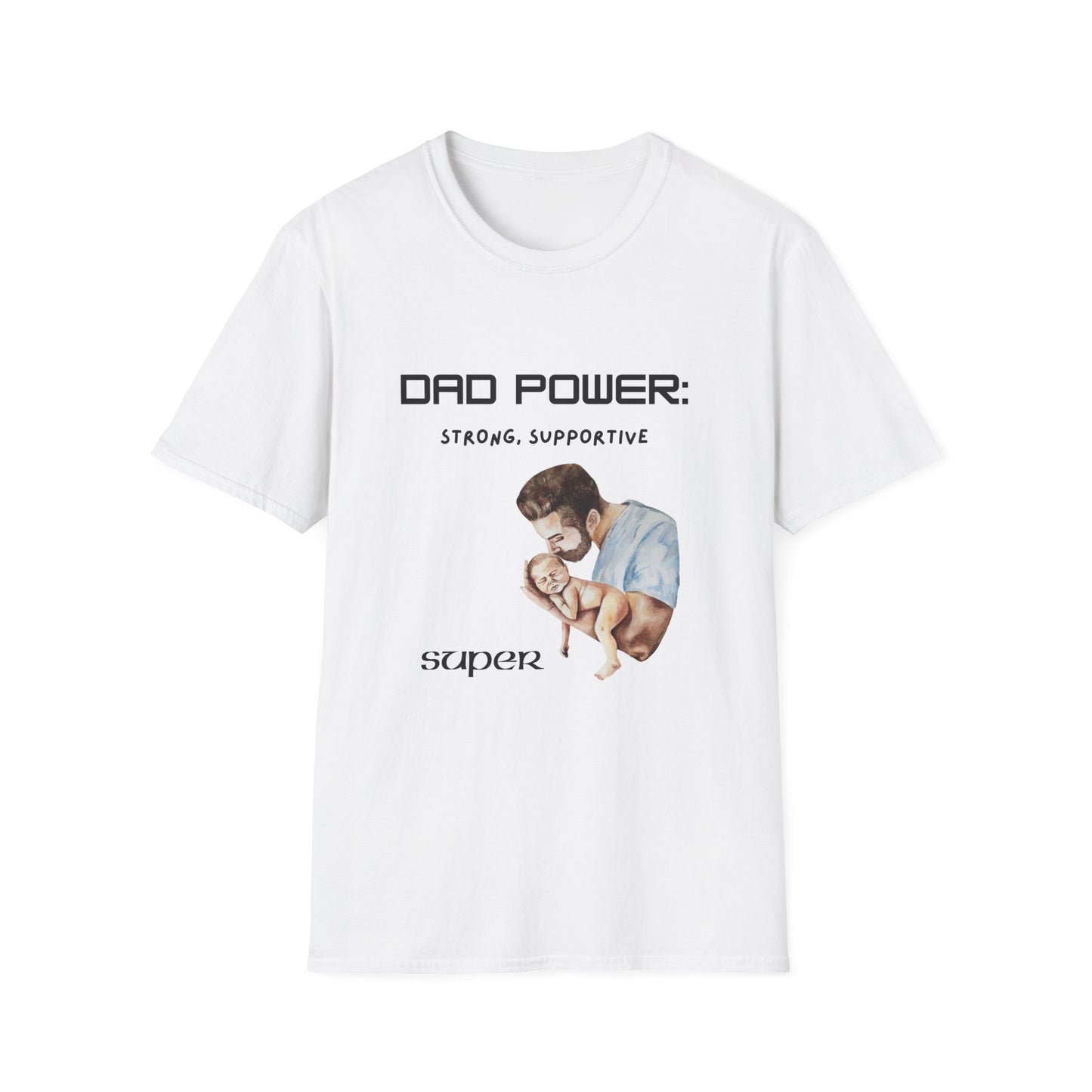 Father's Day T-Shirt: Dad Power: Strong, Supportive, Super