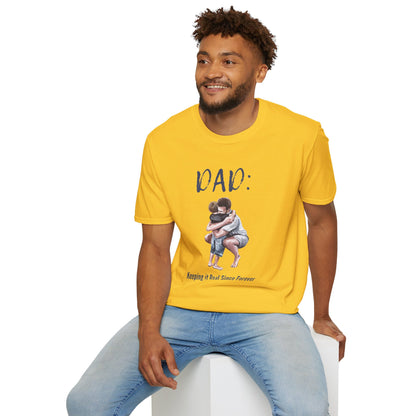 Father's Day  T-Shirt: DAD: Keeping it Real Since Forever