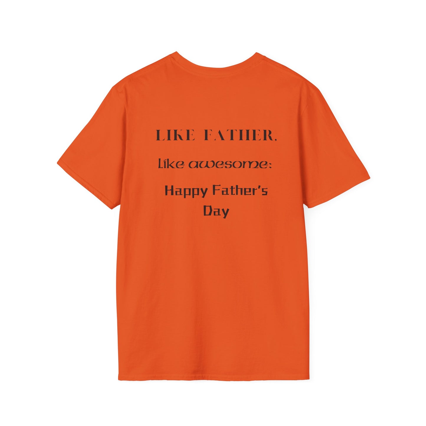 Father's Day  T-Shirt: Like Father, Like Awesome: Happy Father's Day